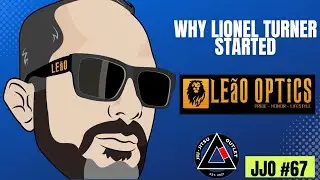 Why Brazilian Jiu-Jitsu (BJJ) Inspired Lionel Turner to Build LE&atilde;O OPTiCS