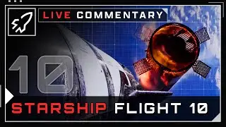 [SCRUBBED] WATCH LIVE - Starship Flight 10 Commentary Take 2 - LabPadre Space