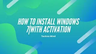 How To Install Windows 7|With Activation|Techno Mind|Subscribe and Like