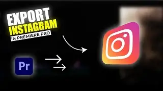 Premiere Pro Export Settings for Instagram Reels | Upload in Best Quality