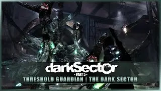 Dark Sector - Part 5 - Threshold Guardian | The Dark Sector | Ending