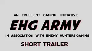 AN EBULLIENT GAMING ASSOCIATION WITH EHG ARMY!! EHG trailer