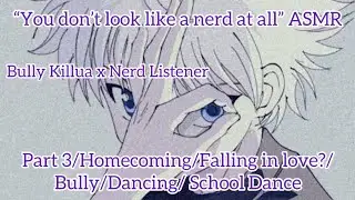 &ldquo;You don&rsquo;t look like a nerd at all&rdquo; ASMR (Bully Killua x Nerd Listener) Part 3 