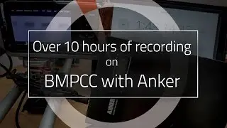 Over 10 hours of recording on BMPCC with Anker // timeinpixels.com