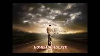O HOMEM SEM SORTE