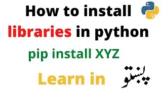 How to install libraries in python | pip install XYZ | python in pashto