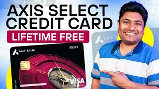 Axis Select Credit Card | Axis Bank Select Credit Card Benefits | Lifetime Free Credit Card