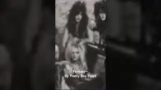 Fantasy by Pretty Boy Floyd unreleased song