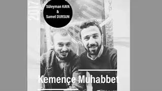 Süleyman KAYA & Samet DURSUN Kemençe Muhabbet