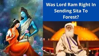 Why did Ram send Sita to Forest? Sadhguru answers students questions.