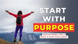Start With Purpose: Motivational Daily Walk & Save Challenge