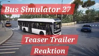 Ich reagiere auf Bus Simulator 27 Teaser Trailer / #Bussimulator27 #astragonentertainment