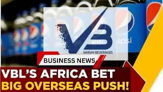 Varun Beverages&rsquo; Overseas Play: Twizza Acquisition Under Regulatory Review | Business News | ET Now