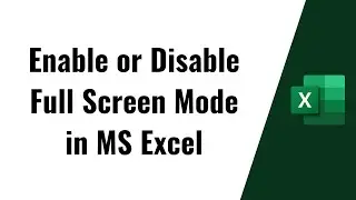 How to enable or disable full screen mode in MS Excel