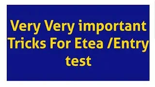 Very very Important tricks for Etea / MDCAT/ entry test