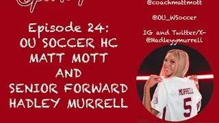 Episode 24-OU Soccer Coach Matt Mott and senior forward Hadley Murrell