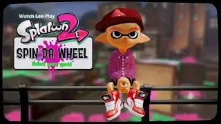 WatchLeoPlay - Splatoon 2 (Spinnin' The Wheel) Nintendo Switch