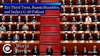 World Review: Xi's Third Term, Russia Stumbles, and India&rsquo;s G-20 Fallout