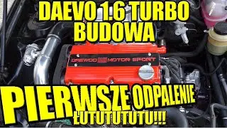 DAEWOO LANOS 1.6 TURBO, BUDOWA ORAZ PIERWSZE ODPALENIE!!!