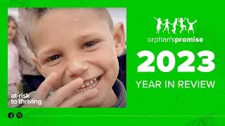 2023 - Orphan's Promise: Year In Review