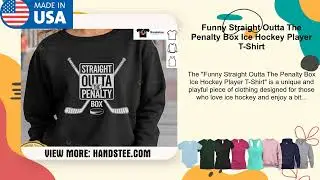 Funny Straight Outta The Penalty Box Ice Hockey Player T-Shirt