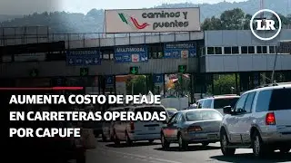 &iexcl;Aumenta costo de peaje en carreteras operadas por #CAPUFE!