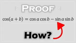 cos(a+b) = cos(a)cos(b) - sin(a)sin(b) Proof