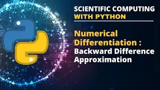Numerical Differentiation | Backward Difference Approximation with Python