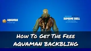 How To Unlock The Aquaman Backbling For Free in Fortnite (Supreme Shell)