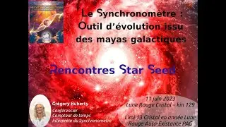 Conf&eacute;rence sur le Synchronom&egrave;tre Maya - rencontres Star Seeds