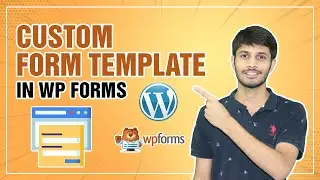 How To Create Custom Form Template In WPForms | WordPress Tutorial