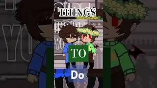 Things to Do #charaundertale #undertale #charadreemurr #angst #friskundertale #gachaclub #capcut