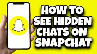 How To See Hidden Chats On Snapchat (Quick Tutorial)