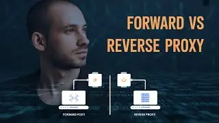 Forward Proxy vs Reverse Proxy: The 2 Proxies You NEED To Know