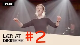 F&aring; styr p&aring; dine dirigentbev&aelig;gelser - L&aelig;r at dirigere #2 // DR Musikariet