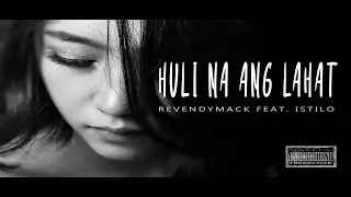 HULI NA ANG LAHAT (Lyrics Video) - REVENDYMACK Feat. ISTILO