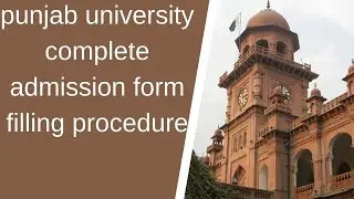 PUNJAB UNIVERSITY ONLINE ADMISSION FORM FILLING PROCEDURE 2020|PU ADMISSION FORM FILLING 2020