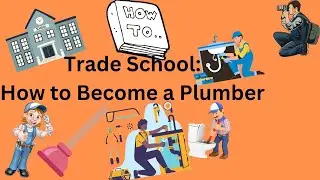 Trade School (Pt. 3)- How to Become a Plumber