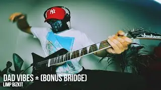 Limp Bizkit   Dad Vibes + BONUS BREAKDOWN (Guitar Cover)