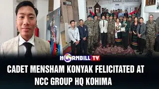 CADET MENSHAM KONYAK FELICITATED AT NCC GROUP HQ KOHIMA