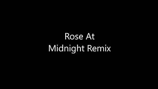 Rose At Midnight Remix