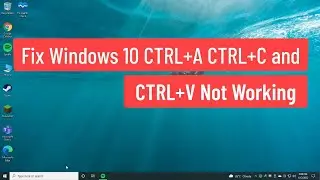 Fix Windows 10 CTRL+A CTRL+C and CTRL+V Not Working (Solved)