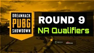Round 9/10  NA Qualifier   DreamHack PUBG Showdown Qualifiers