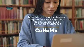 CuHeMo: CH in Motion: Indigenous Knowledge and Mobile Livelihoods in Changing Climates