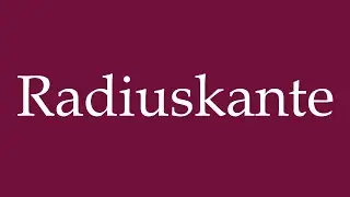 How to Pronounce ''Radiuskante'' (Radius edge) Correctly in German