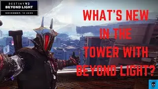 Destiny 2 Beyond Light Tower and Vendor Changes!!