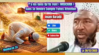 Imam Baradji : y’a des Musulmans Qui Prient Mais Font( MOUCHRIK )Sans se Rendre Compte.Le 30/12/2025