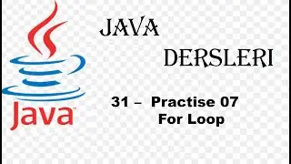 JAVA - 31 Practise 07 || For Loop