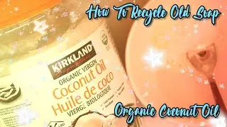 How To Recycle Old Soap | Organic Coconut Oil |