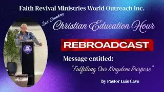 Rebroadcast: Fulfilling our Kingdom Purpose Pt.2 . - Pastor Luis Cave: 11/01/2026